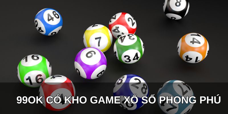 99OK có kho game xổ số phong phú