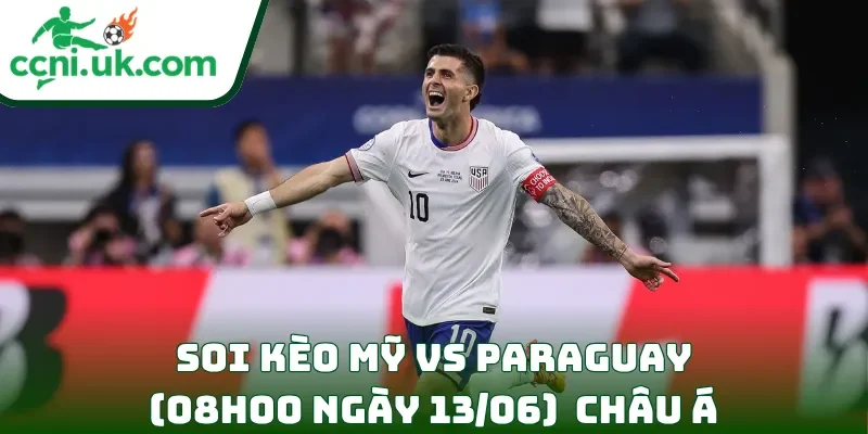 Soi Kèo Mỹ vs Paraguay (08h00 Ngày 13/06) Bảng D World Cup 2 Soi kèo Mỹ vs Paraguay (08h00 ngày 13/06) châu Á